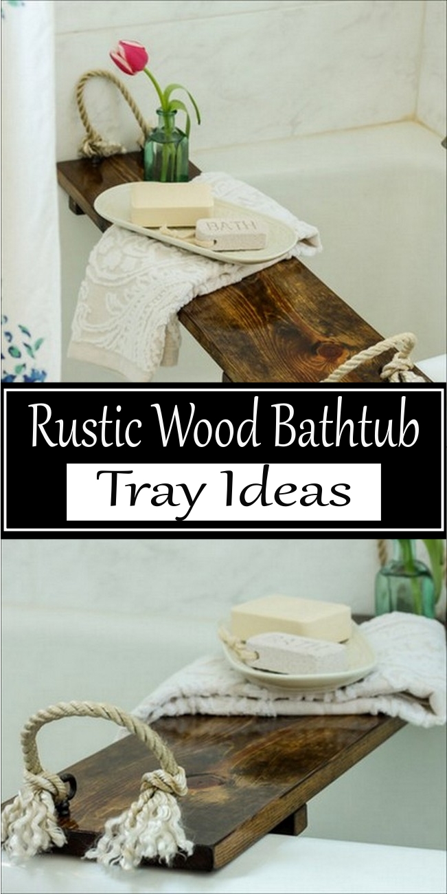 Rustic Wood Bathtub Tray Ideas